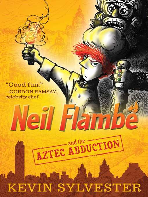 Title details for Neil Flambé and the Aztec Abduction by Kevin Sylvester - Available